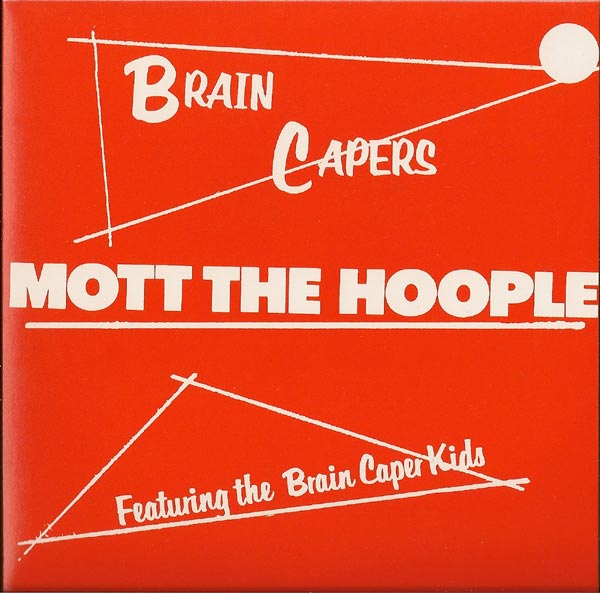 front, Mott The Hoople - Brain Capers +2